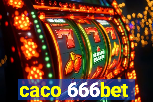 caco 666bet